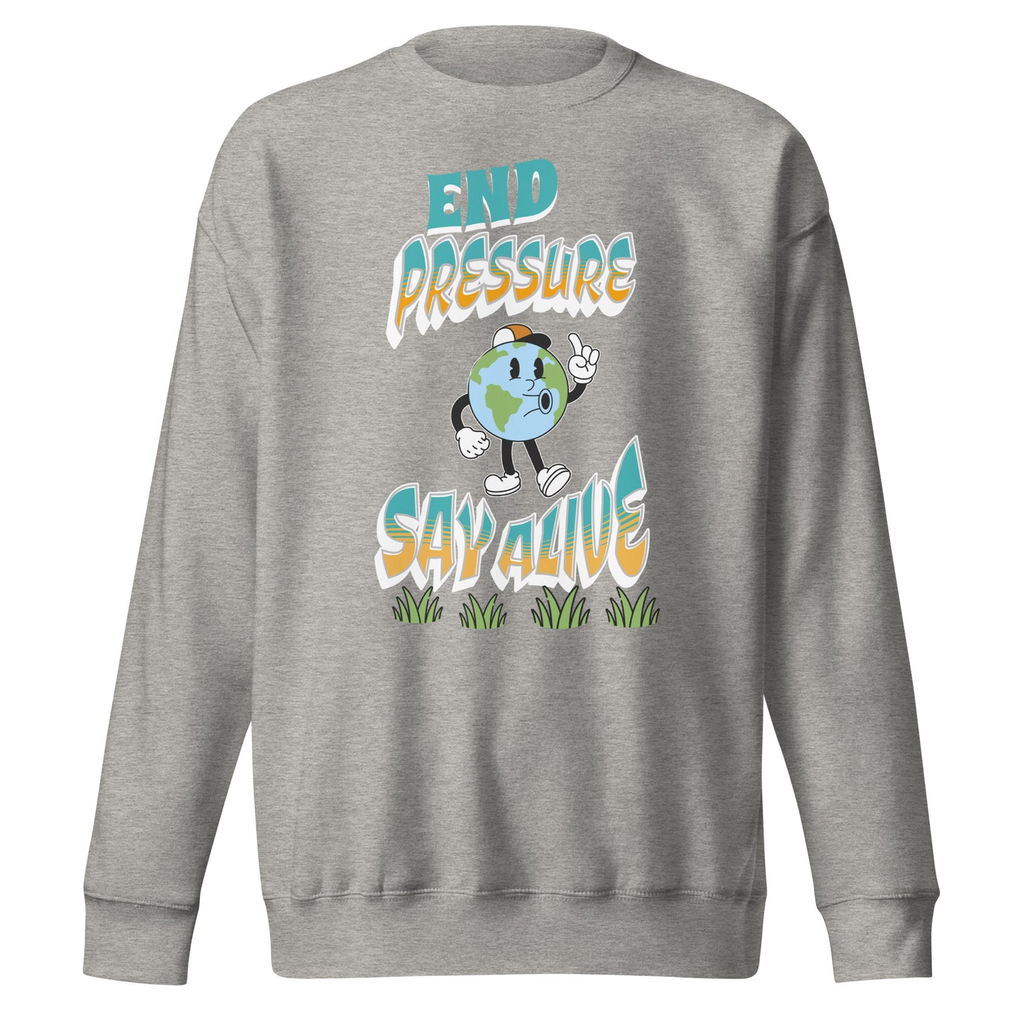 End Pressure Stay Alive Unisex Premium Sweatshirt