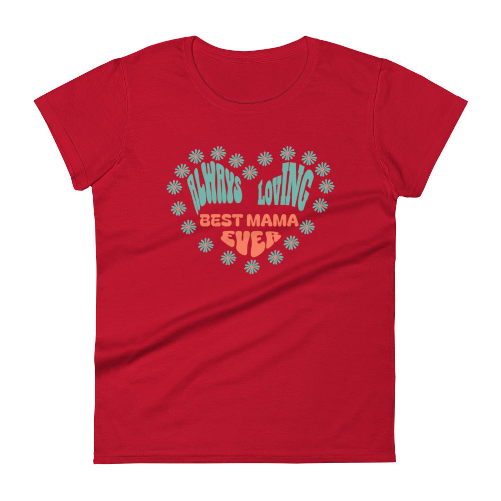 Always Loving Best Mama Ever Women's T-shirt