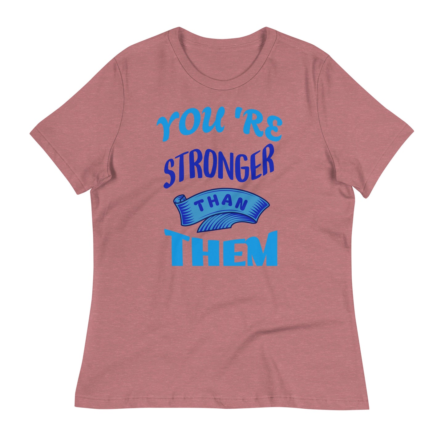 You're Stronger Than Them Women's T-Shirt