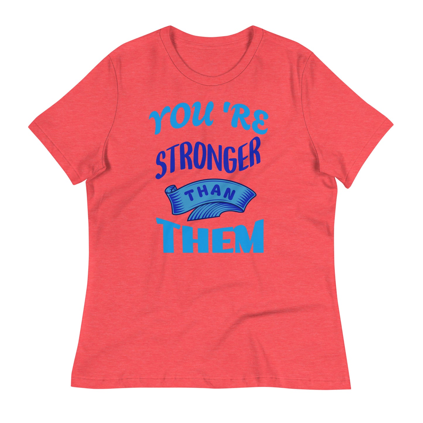 You're Stronger Than Them Women's T-Shirt