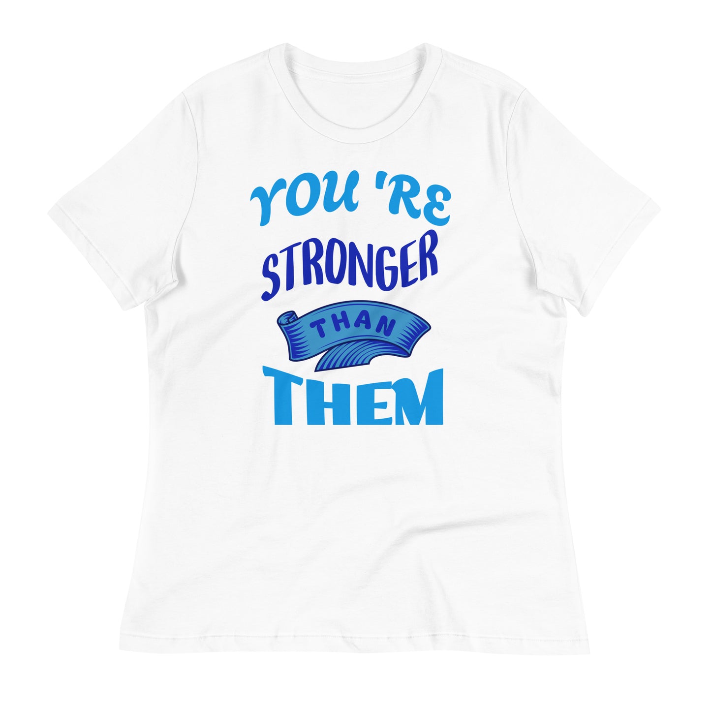 You're Stronger Than Them Women's T-Shirt