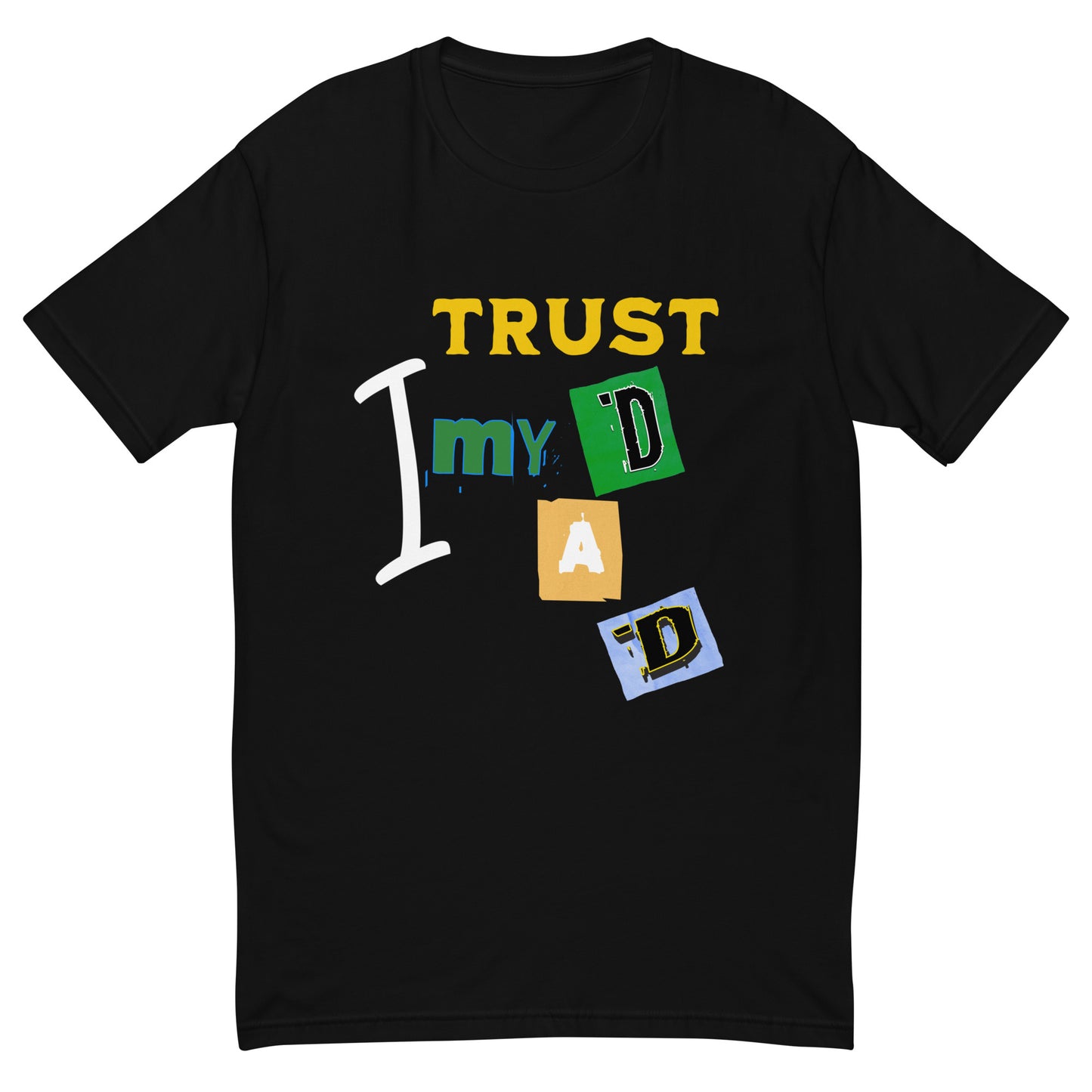 I Trust My DAD Men's T-shirt