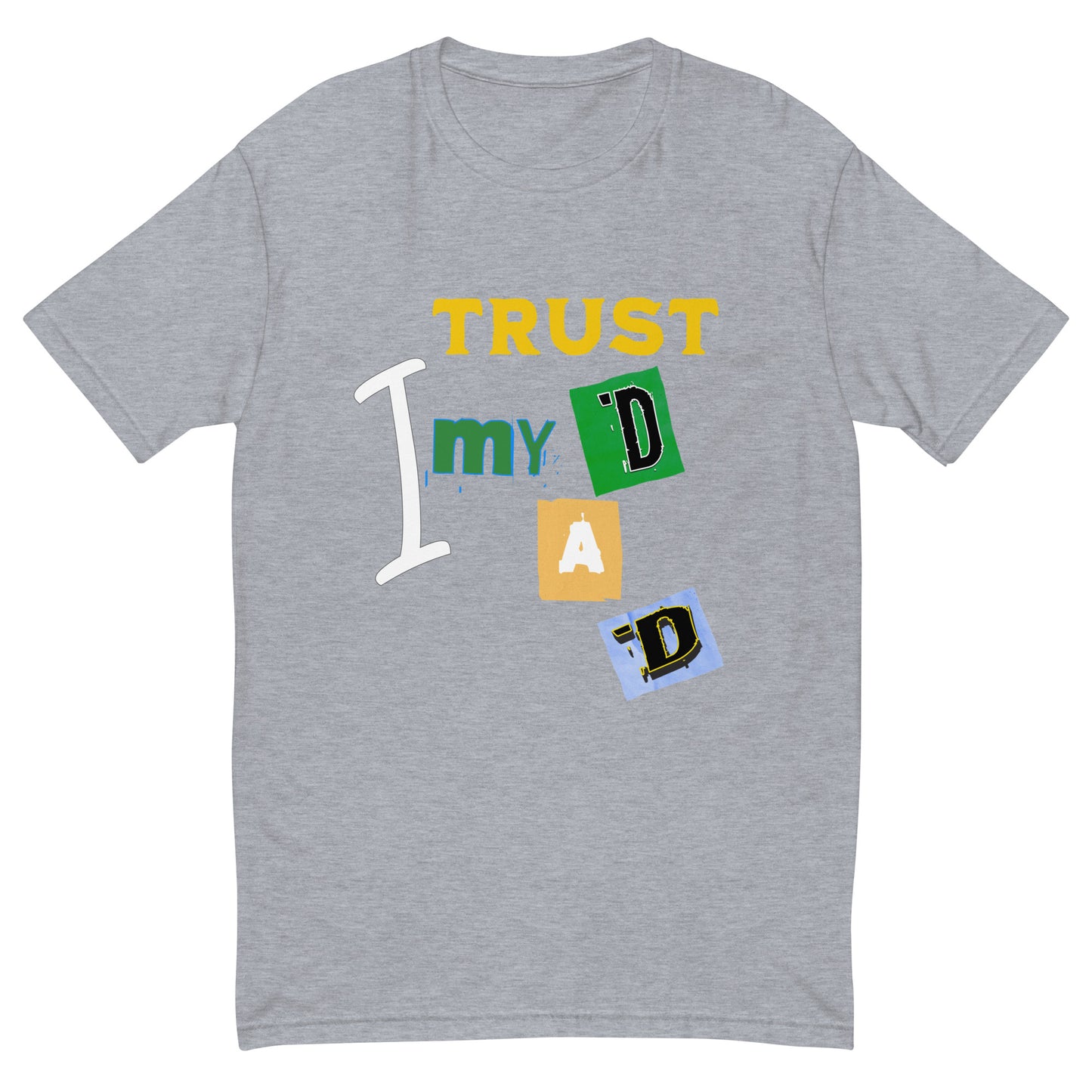 I Trust My DAD Men's T-shirt