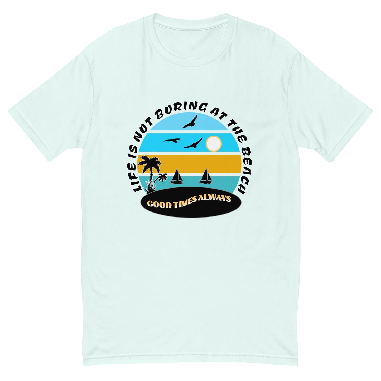 Good Times Always Men's T-shirt