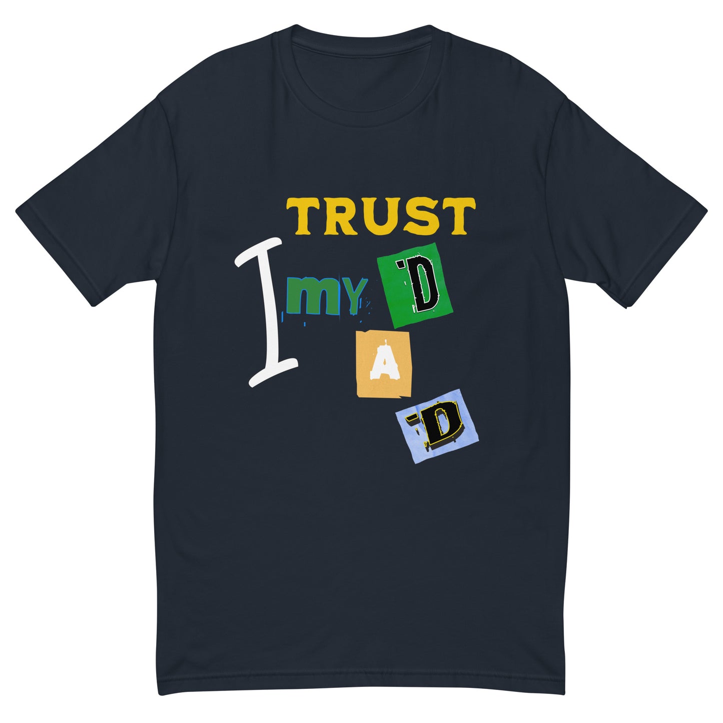 I Trust My DAD Men's T-shirt