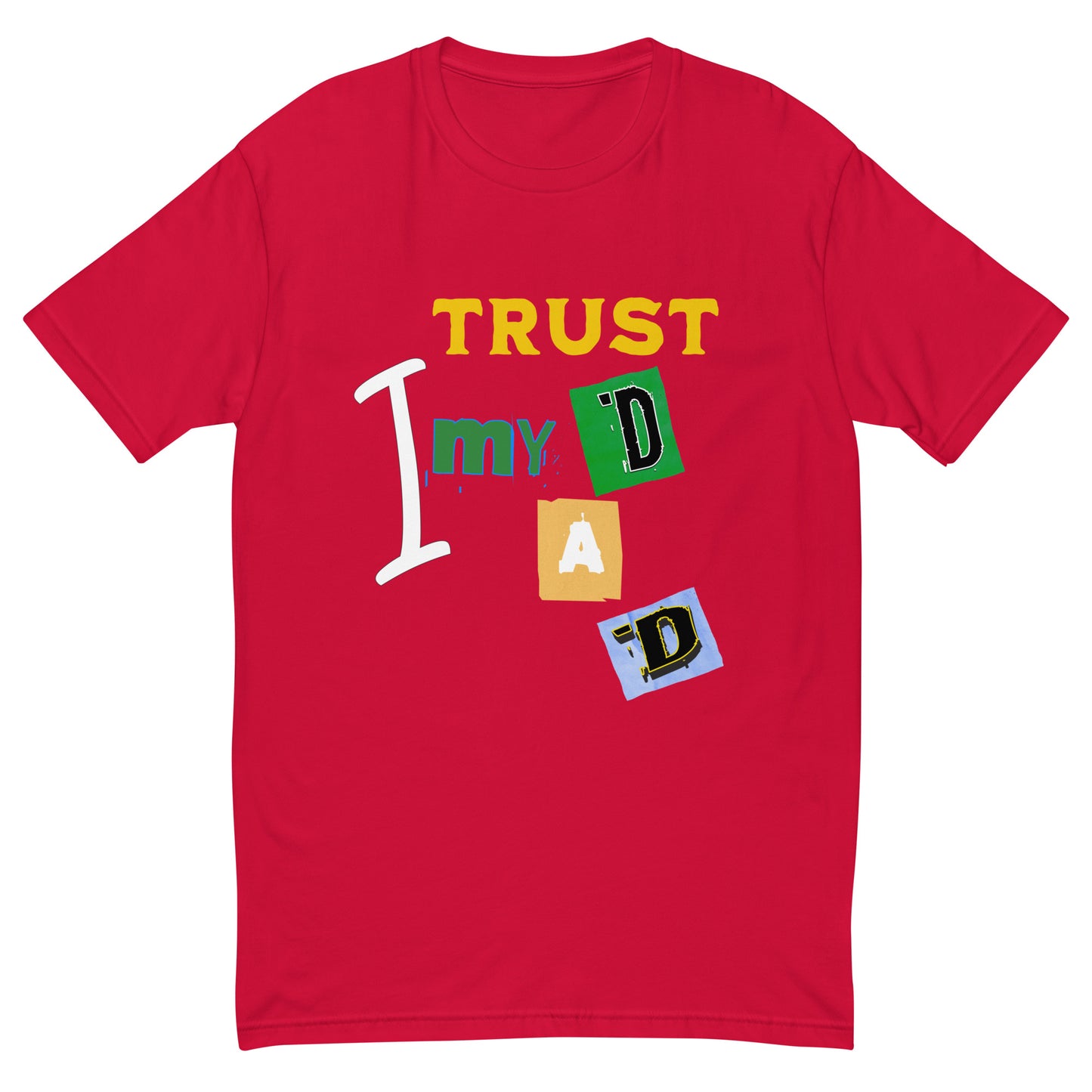 I Trust My DAD Men's T-shirt