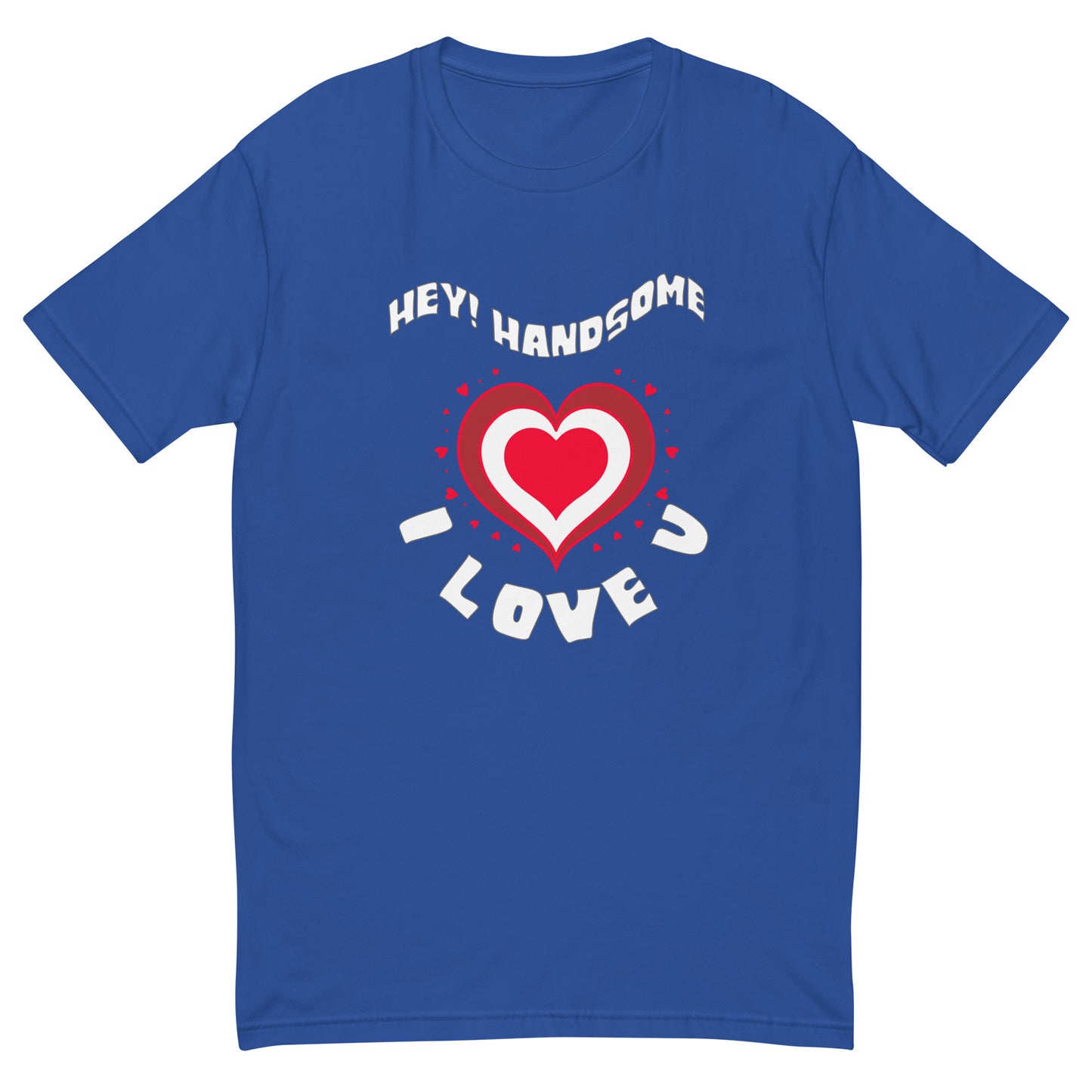 Hey Handsome I Love U Men's T-shirt