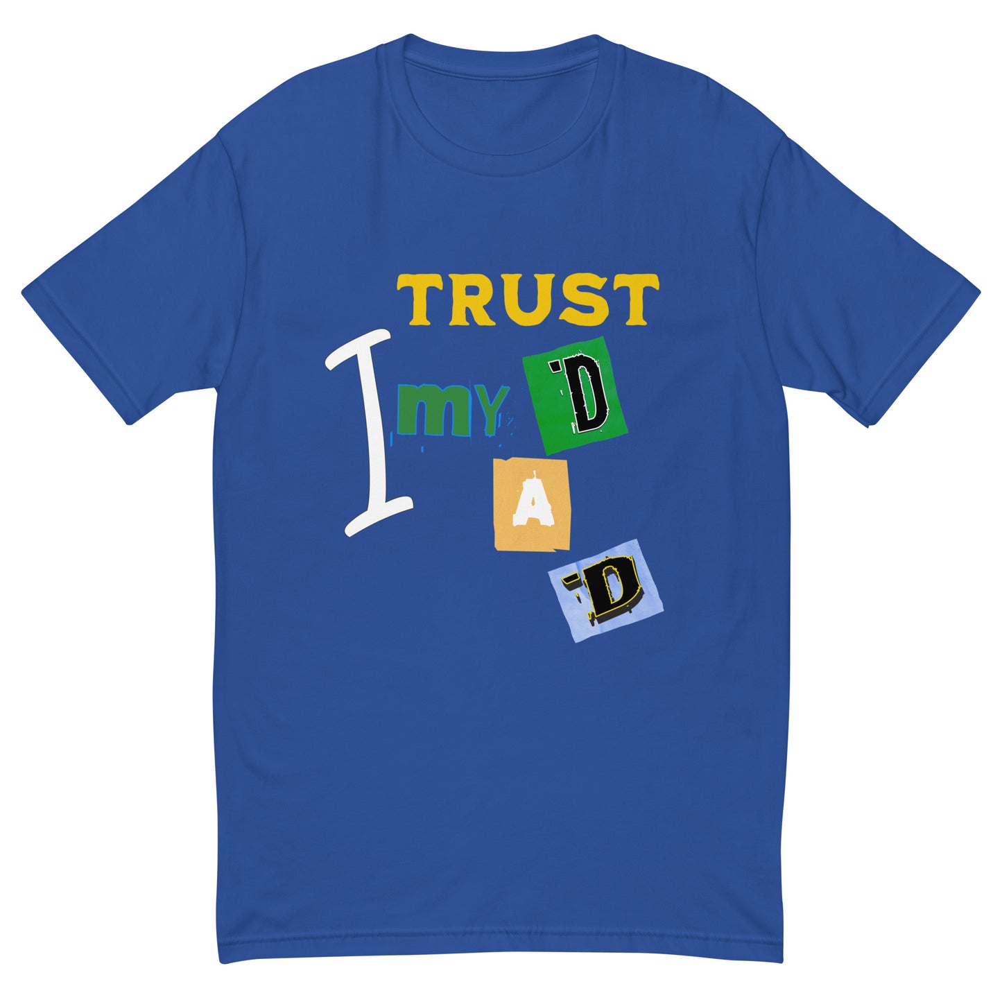 I Trust My DAD Men's T-shirt