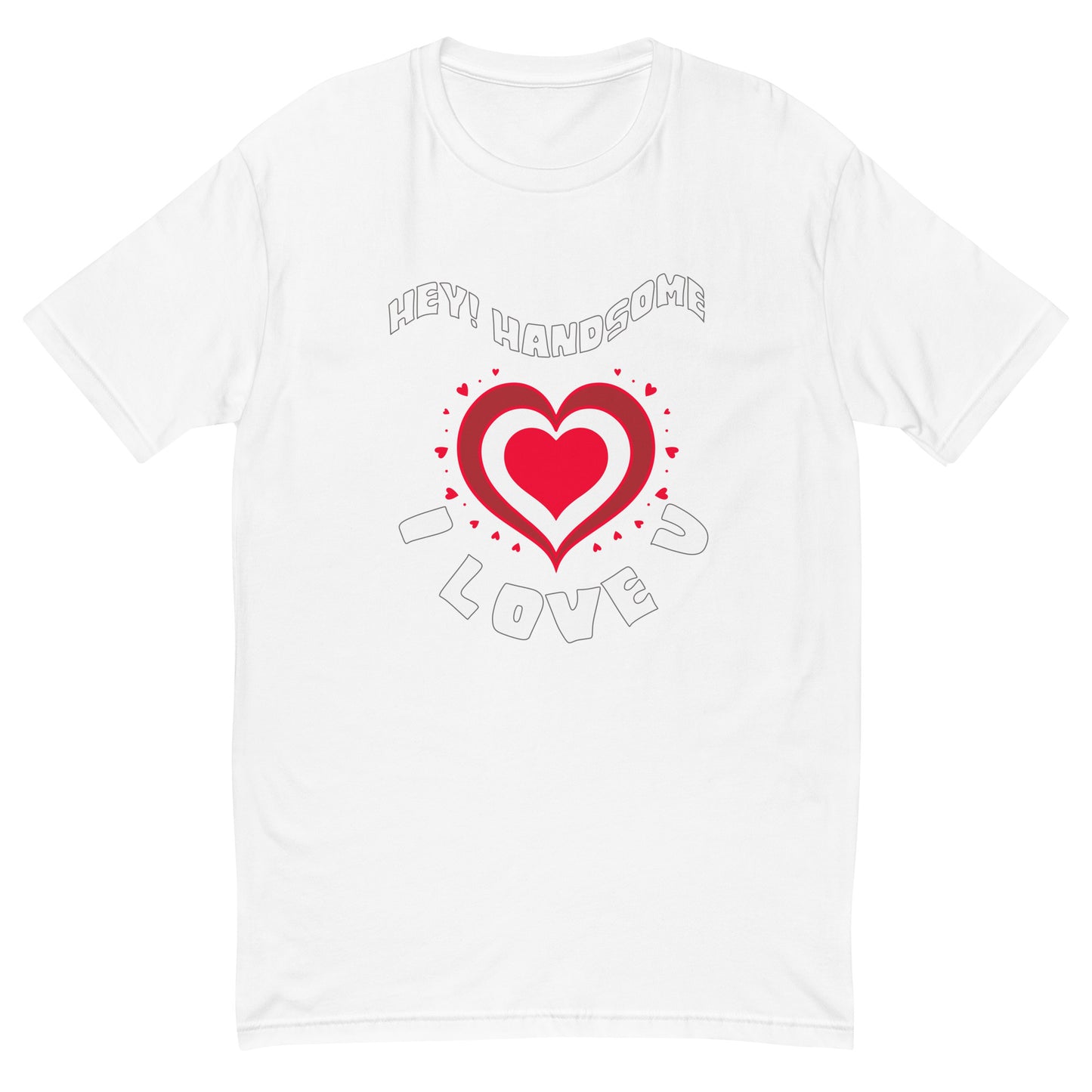 Hey Handsome I Love U Men's T-shirt
