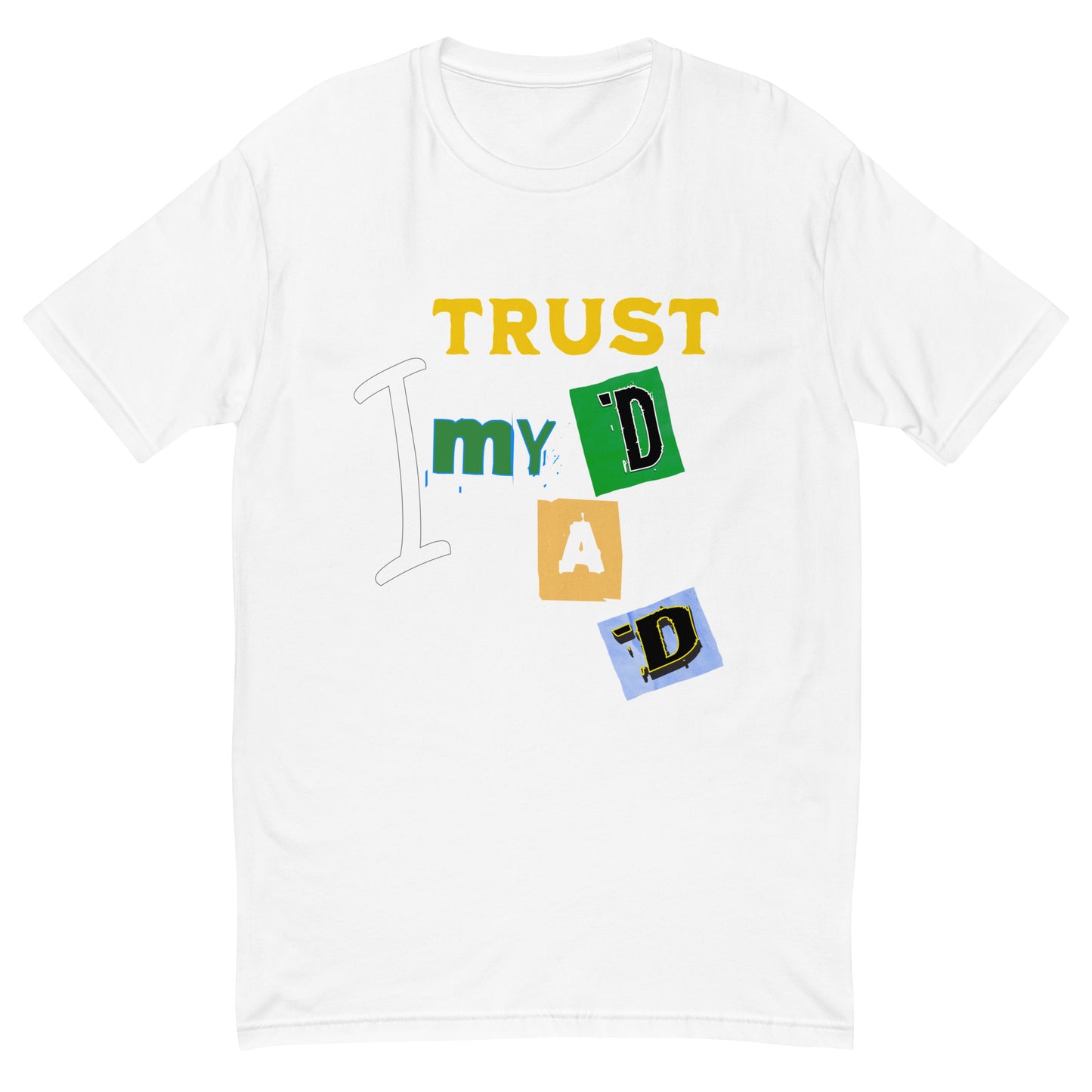 I Trust My DAD Men's T-shirt