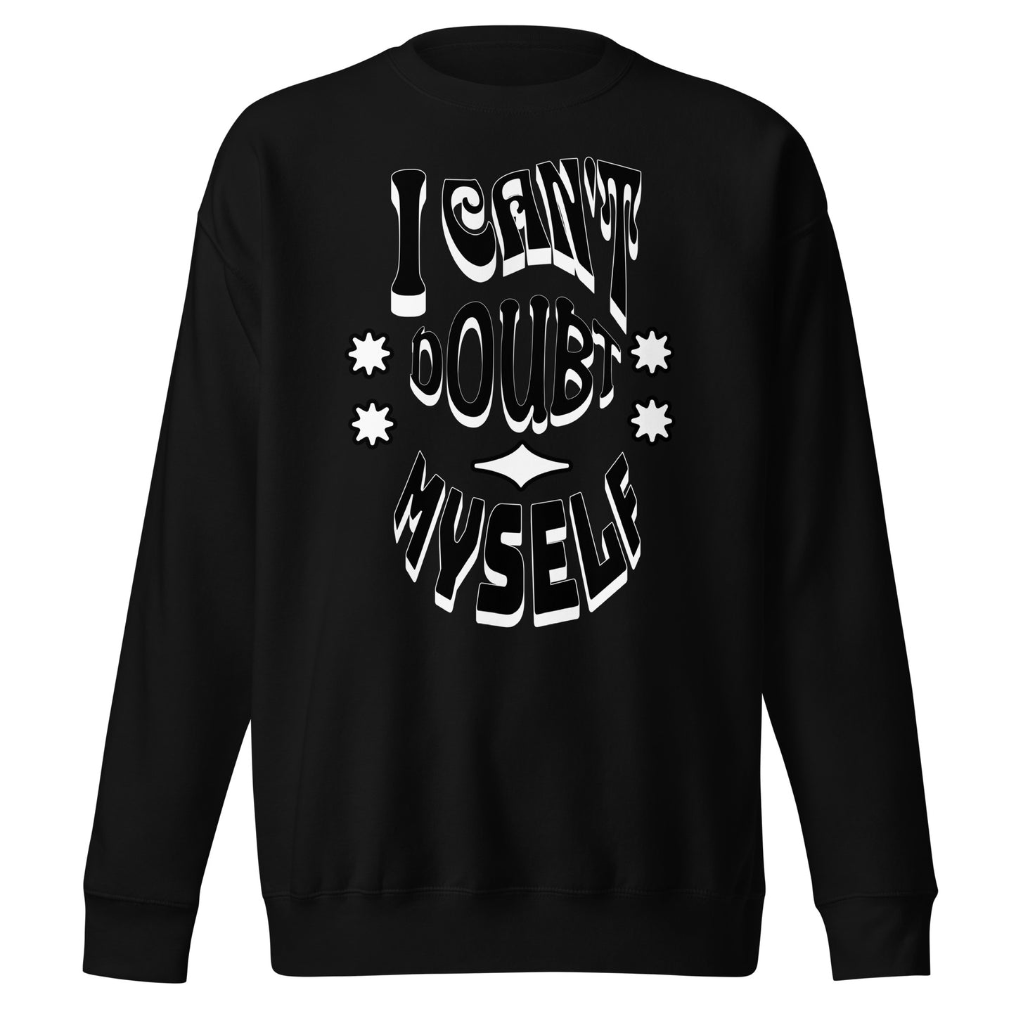 I Can't Doubt Myself Unisex Premium Sweatshirt