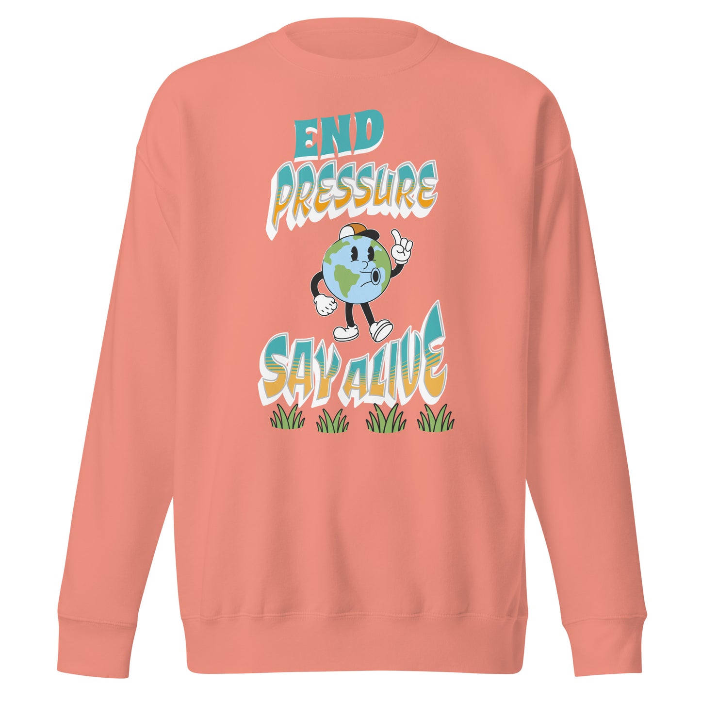 End Pressure Stay Alive Unisex Premium Sweatshirt