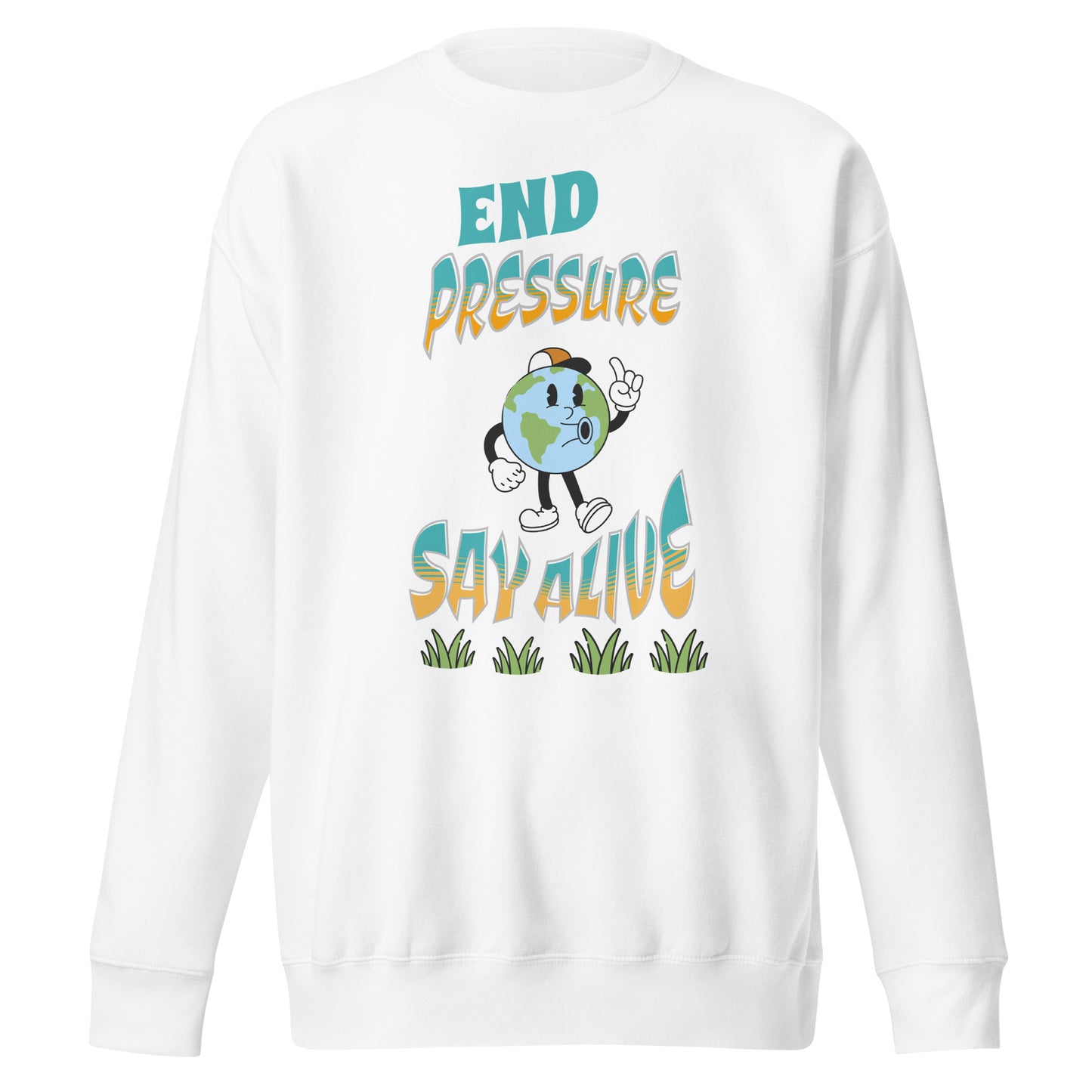End Pressure Stay Alive Unisex Premium Sweatshirt