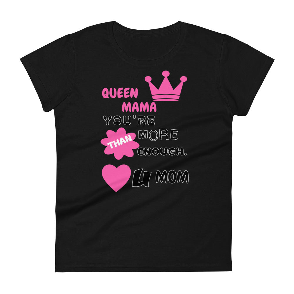 Queen Mama You Are More Than Enough Women's T-shirt