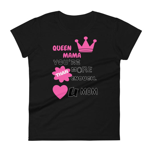 Queen Mama You Are More Than Enough Women's T-shirt