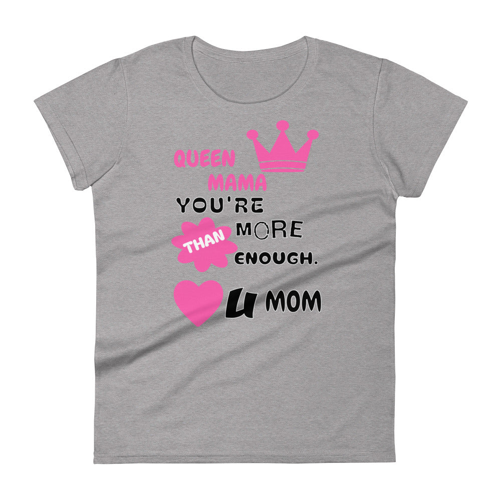 Queen Mama You Are More Than Enough Women's T-shirt