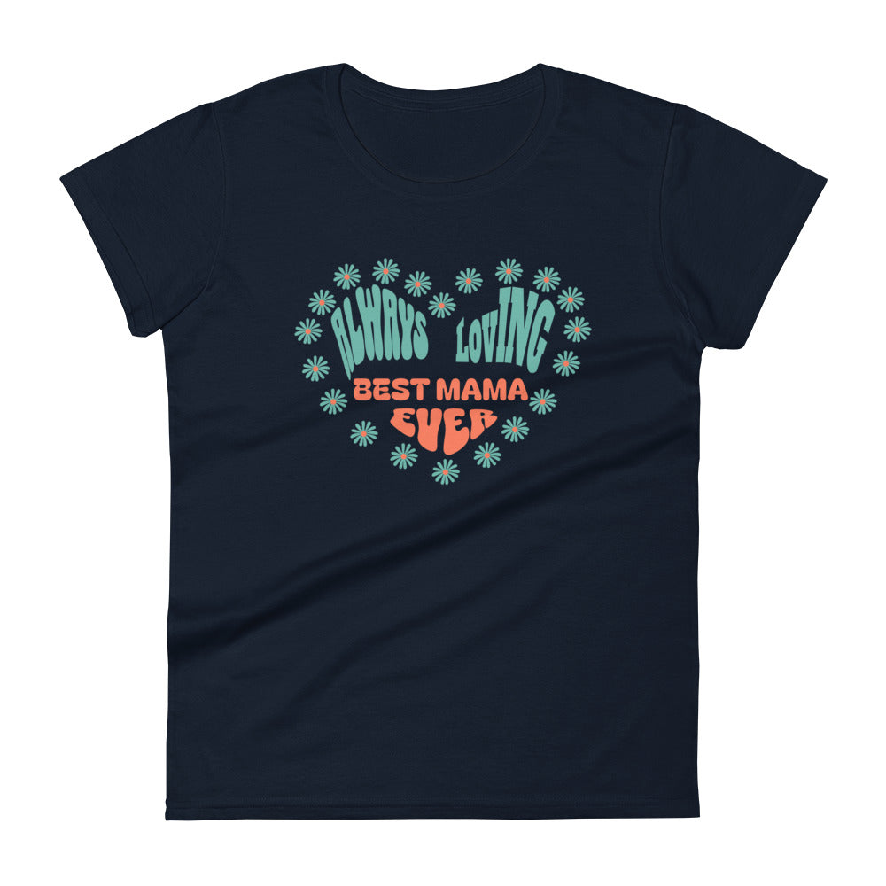 Always Loving Best Mama Ever Women's T-shirt
