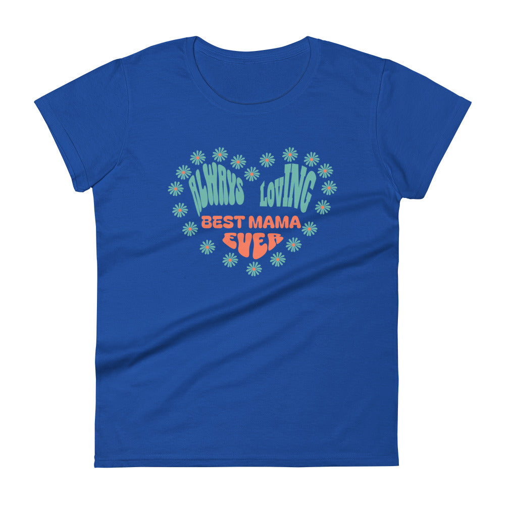 Always Loving Best Mama Ever Women's T-shirt