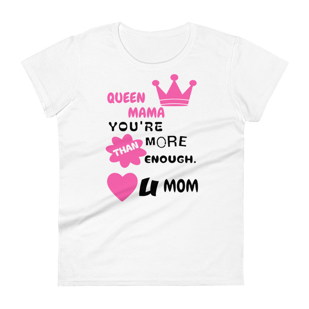 Queen Mama You Are More Than Enough Women's T-shirt