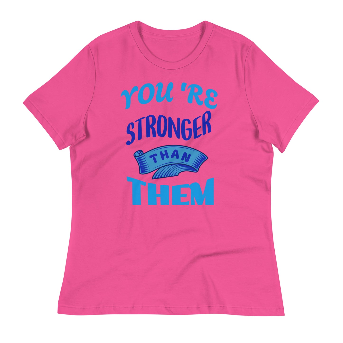 You're Stronger Than Them Women's T-Shirt