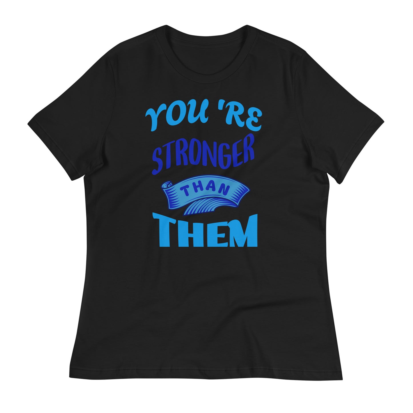 You're Stronger Than Them Women's T-Shirt