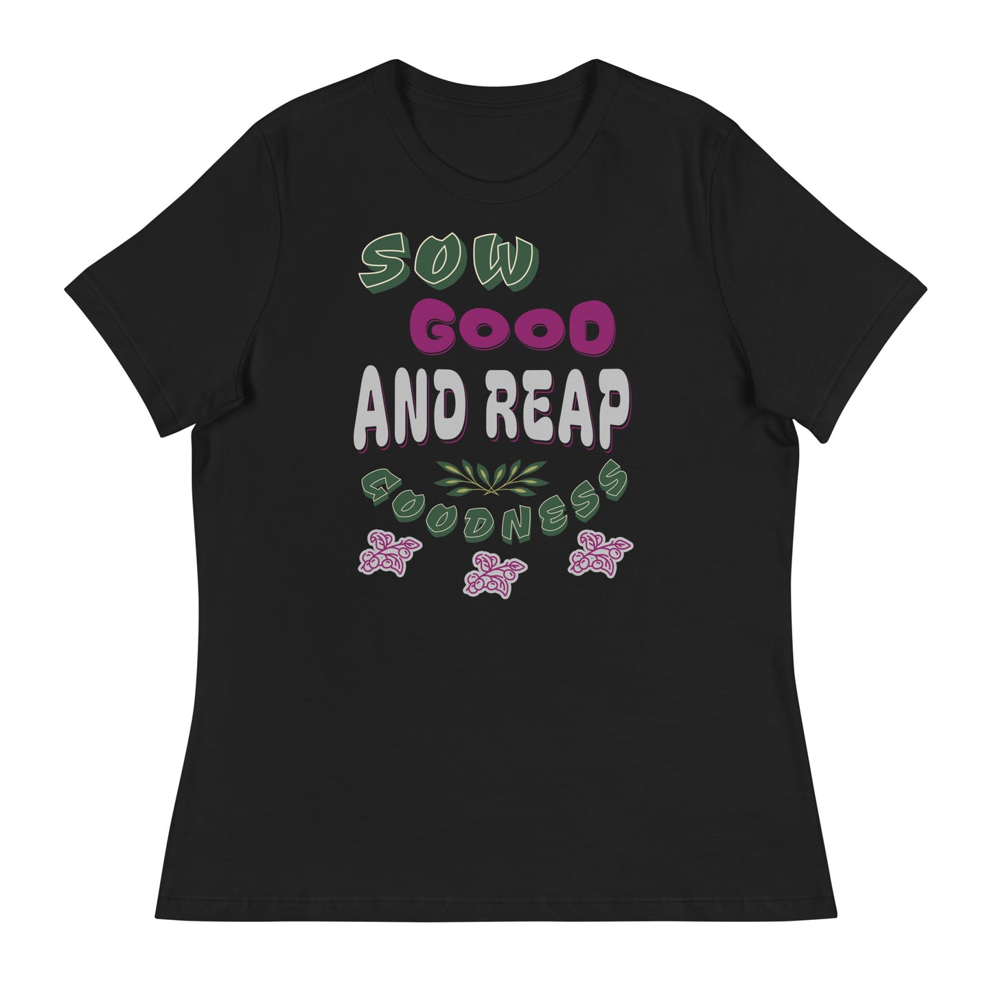 Sow Good And Reap Goodness Women's T-Shirt