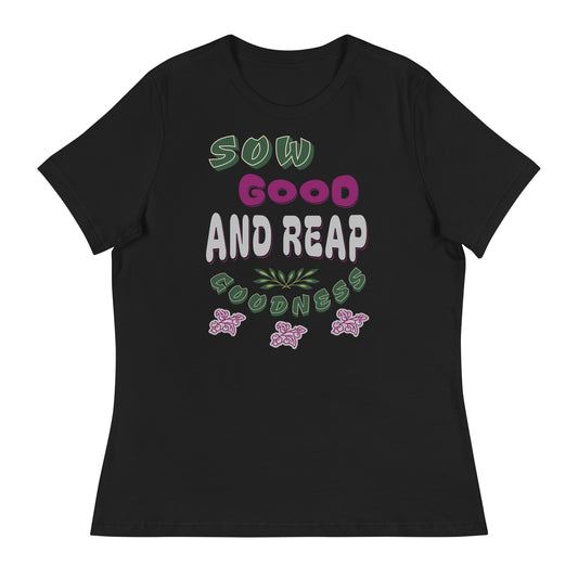 Sow Good And Reap Goodness Women's T-Shirt