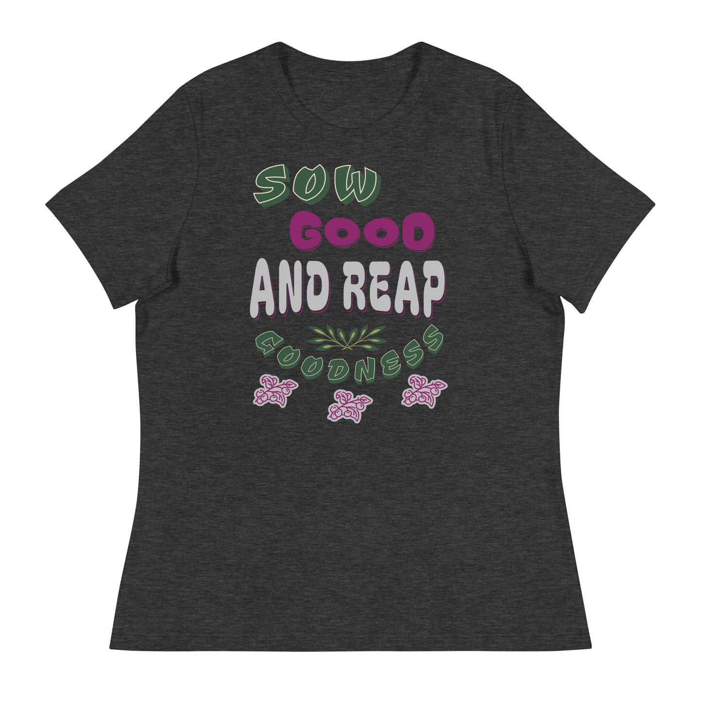 Sow Good And Reap Goodness Women's T-Shirt