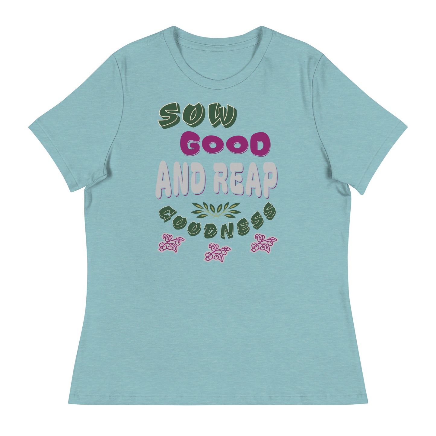 Sow Good And Reap Goodness Women's T-Shirt
