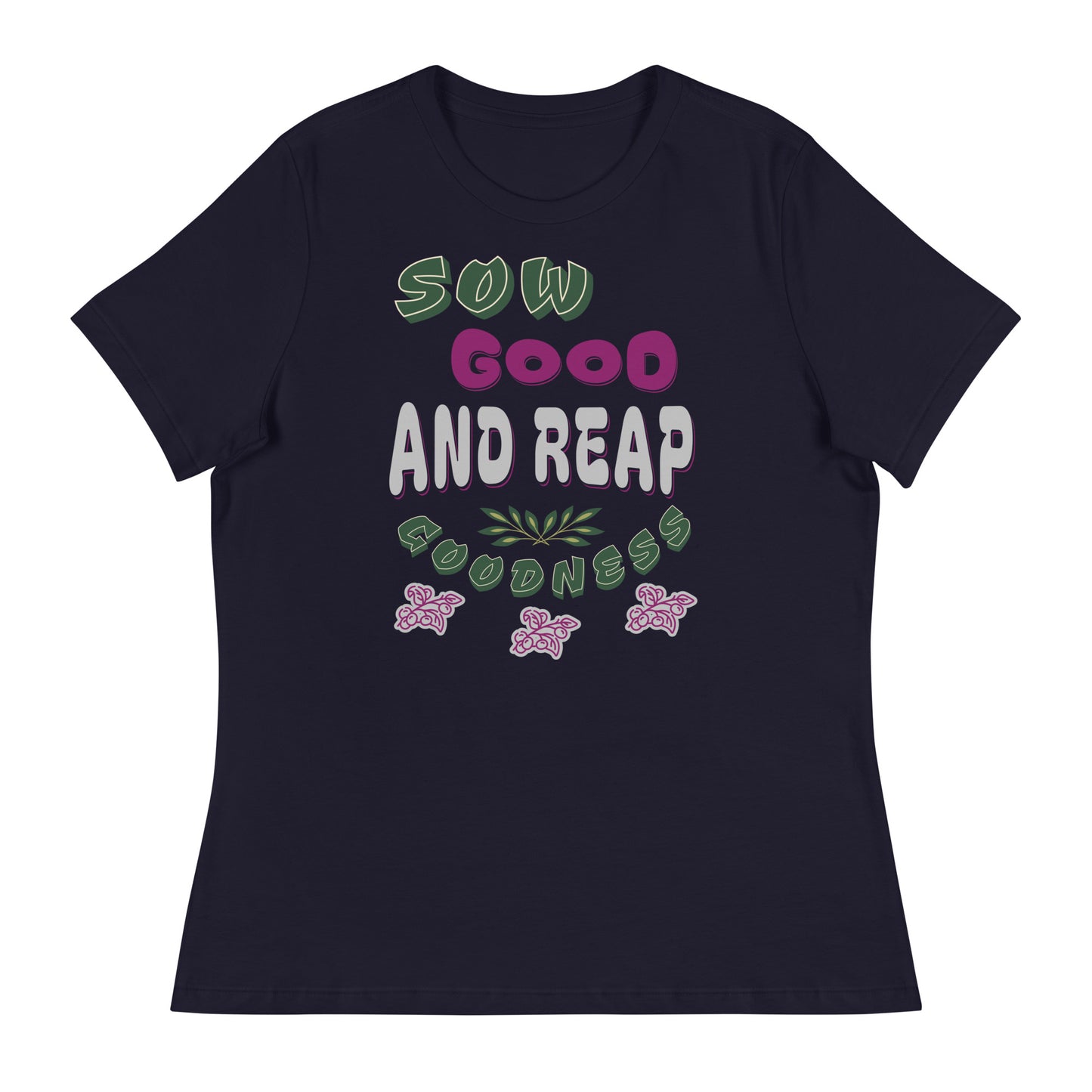 Sow Good And Reap Goodness Women's T-Shirt