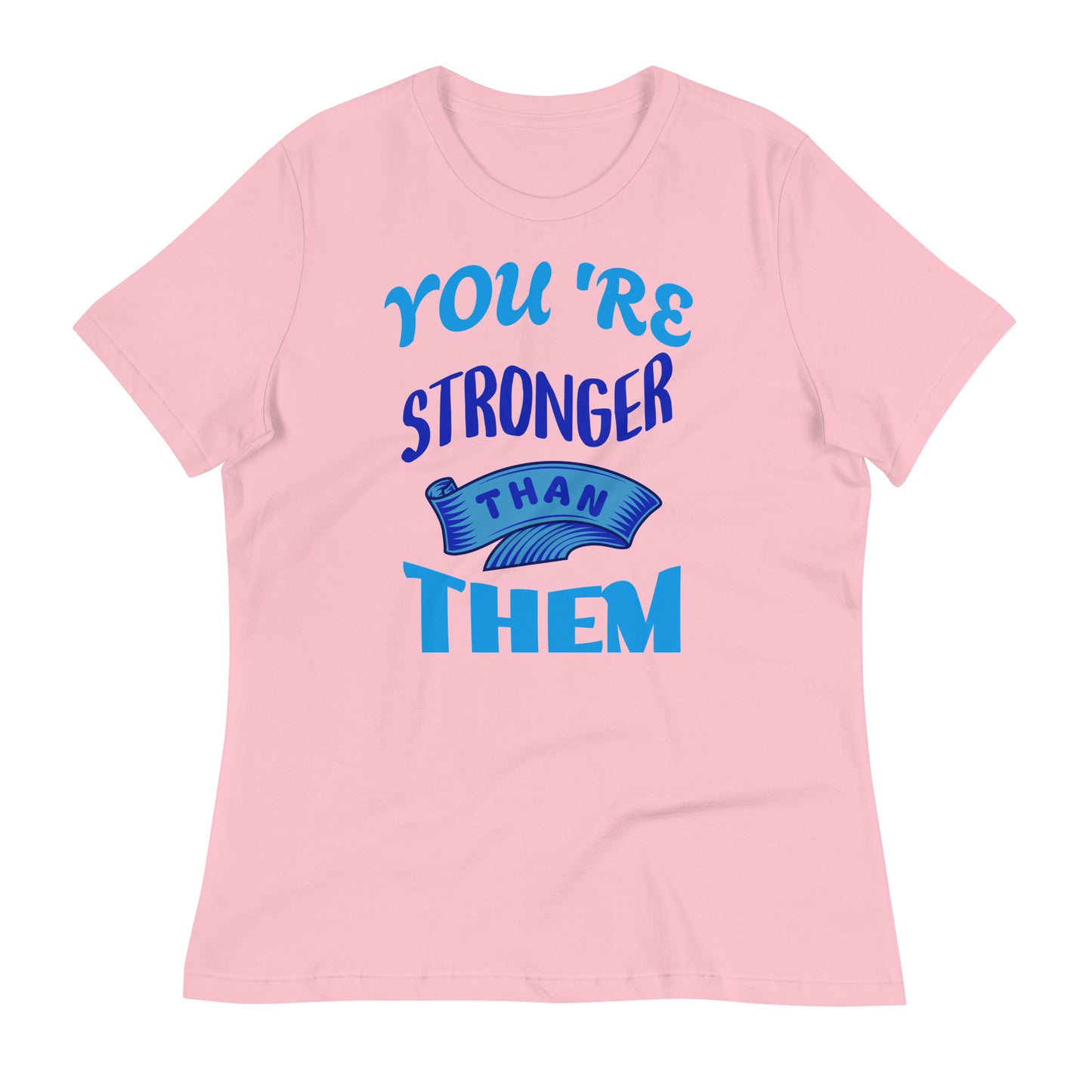 You're Stronger Than Them Women's T-Shirt